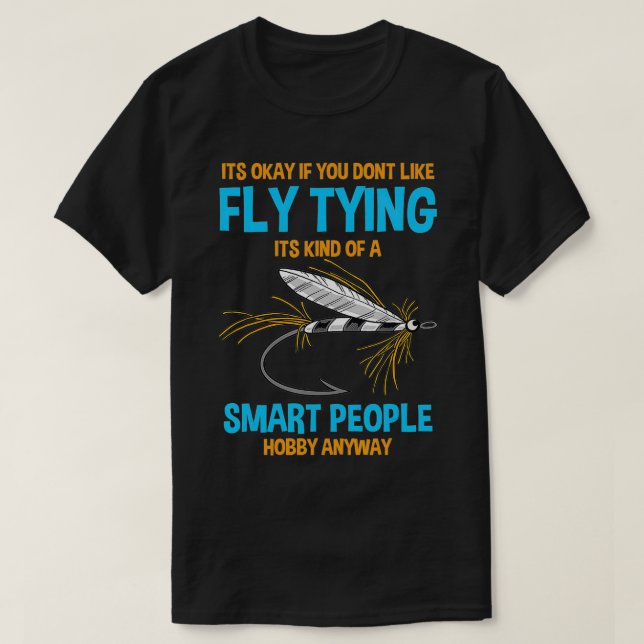 Wenn Sie nicht gerne Fliegenfliegen fischen wollen T-Shirt (Design vorne)