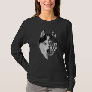 Wenn Sie nicht glauben, dass sie Soule Husky Hund T-Shirt