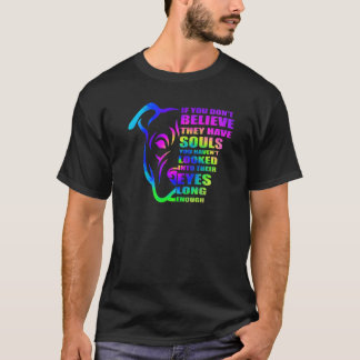 Wenn Sie nicht glauben, dass sie Soule Pitbull Hun T-Shirt