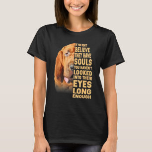 Wenn Sie nicht glauben, sie haben Soule Bloodhound T-Shirt