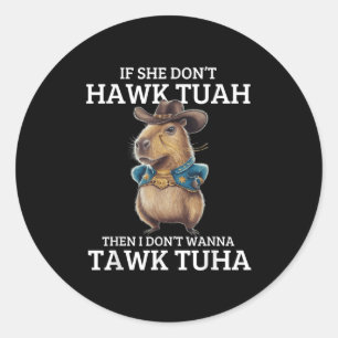 Wenn sie nicht Hawk Tuah I Wont Tawk Tuah Runder Aufkleber