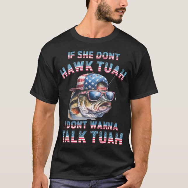 Wenn sie nicht Hawk Tuah Ich Dont Wanna Talk Tuan T-Shirt (Vorderseite)