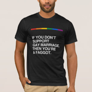 WENN SIE NICHT HOMOSEXUELLE EHE STÜTZEN T-Shirt