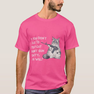 Wenn Sie nicht mit Ihrer Katze über die Sicherheit T-Shirt