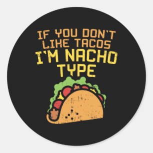 Wenn Sie nicht mögen Tacos Im Nacho Shirt Funny T Runder Aufkleber