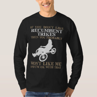 Wenn Sie nicht Recumbent Trikes… mögen T-Shirt