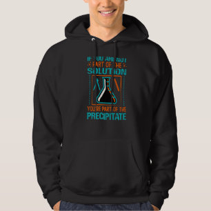 Wenn Sie nicht Teil der Lösung sind - Funny Scienc Hoodie