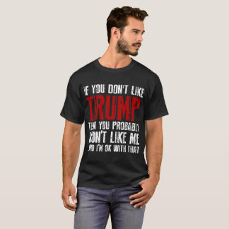 Wenn Sie nicht Trumpf dann mögen, werden Sie T-Shirt