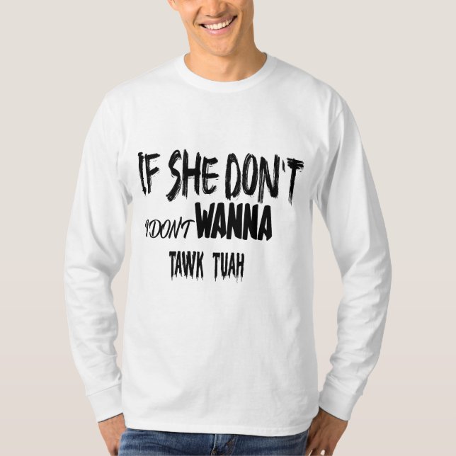 WENN SIE NICHT TUAH HABE, MÖCHTE ICH NICHT TUAH NE T-Shirt (Vorderseite)