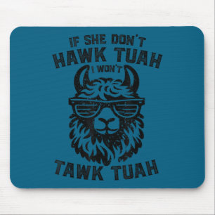Wenn sie nicht tuah hawk, wird tawk tuah llama haw mousepad
