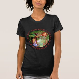 Wenn Sie nicht wissen, wohin Sie… gehen T-Shirt