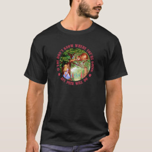 WENN SIE NICHT WISSEN, WOHIN SIE GEHEN, WIRD ES T-Shirt