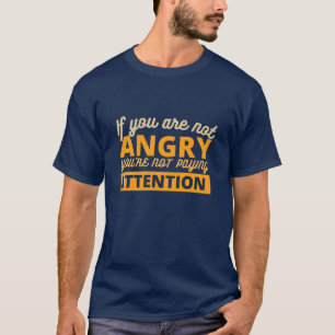 Wenn Sie nicht wütend sind, achten Sie nicht T-Shirt