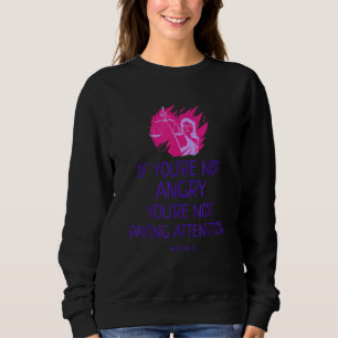 Wenn Sie nicht wütend sind, erweckt Ihr nicht die  Sweatshirt
