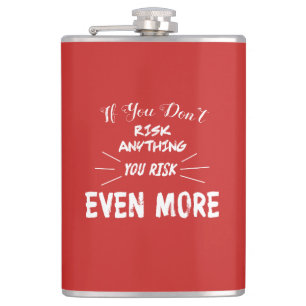 Wenn Sie nichts riskieren, riskieren Sie noch mehr Flachmann