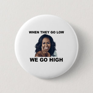 Wenn sie niedrig sind, gehen wir hoch Michelle Oba Button