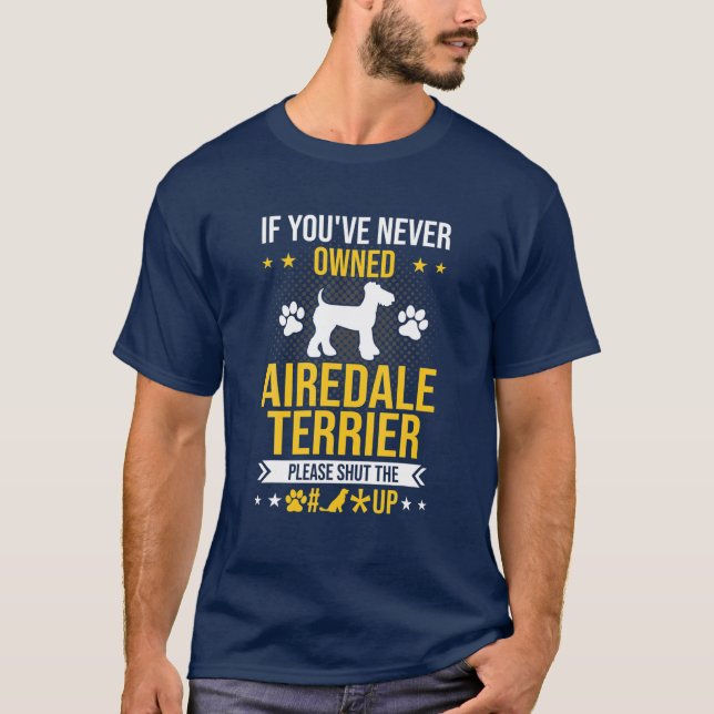 Wenn Sie noch nie Airedale Terrier gehört haben, s T-Shirt (Vorderseite)
