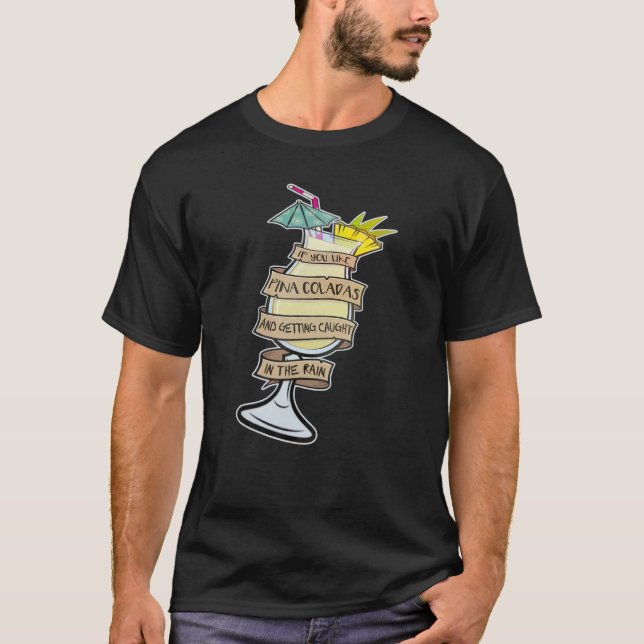 Wenn Sie Pina Coladas mögen, wenn Sie Piña Coladas T-Shirt (Vorderseite)