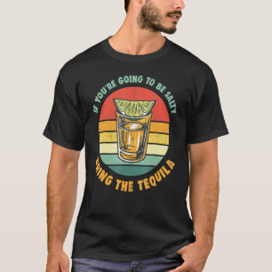 Wenn Sie salzig werden, bringen Sie die Tequila Vi T-Shirt