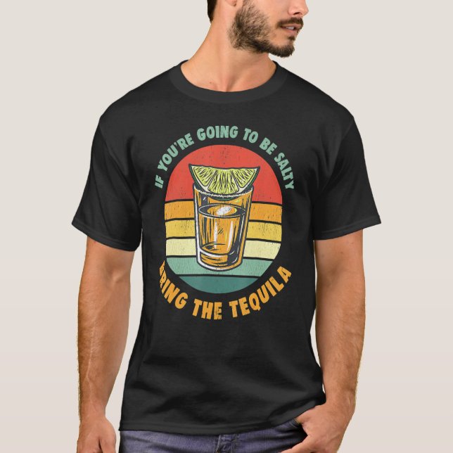 Wenn Sie salzig werden, bringen Sie die Tequila Vi T-Shirt (Vorderseite)