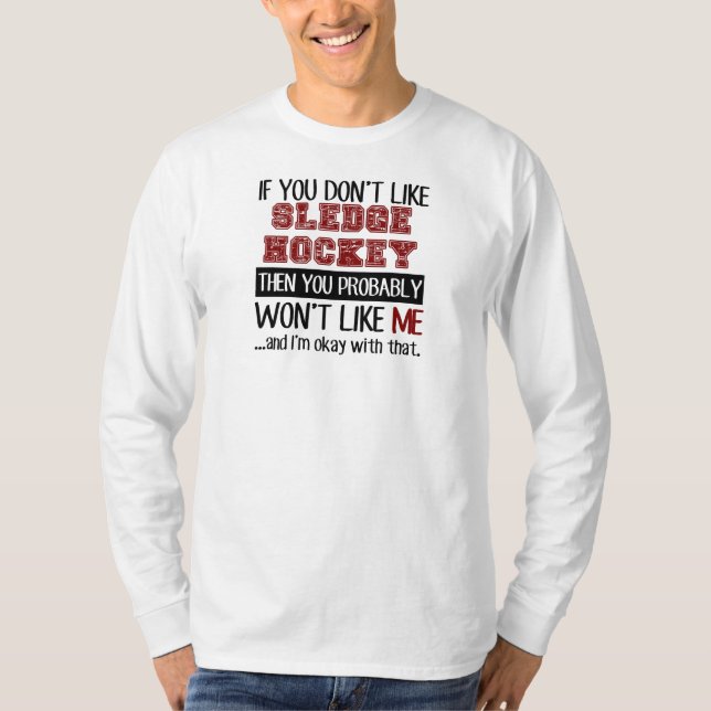 Wenn Sie Schlitten-Hockey nicht cool mögen T-Shirt (Vorderseite)
