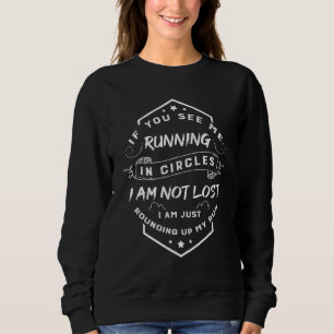 Wenn Sie sehen, dass ich in Zirkeln laufe, läuft e Sweatshirt