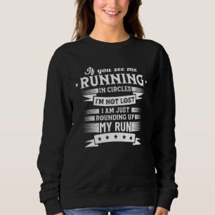Wenn Sie sehen, dass ich in Zirkeln laufe, läuft e Sweatshirt