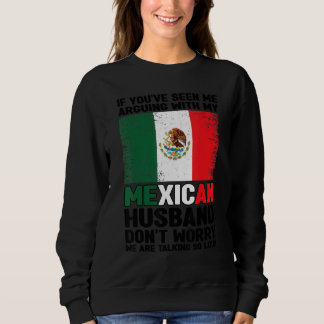 Wenn Sie sehen, ich streite Mexikaner Mann Mexiko Sweatshirt