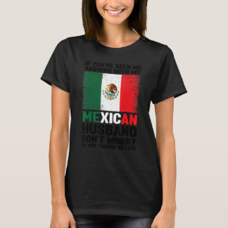 Wenn Sie sehen, ich streite Mexikaner Mann Mexiko T-Shirt