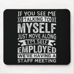 Wenn Sie sehen, wie ich mit mir selbst spreche - h Mousepad