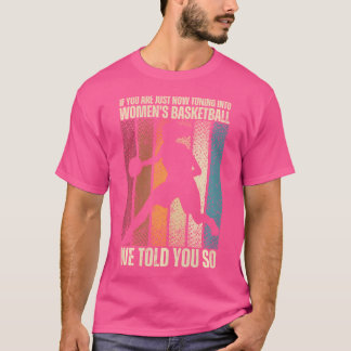 Wenn Sie sich gerade in den Frauenbasketball einst T-Shirt