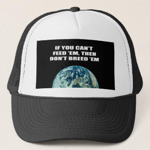 Wenn Sie sie nicht füttern können, dann züchten Truckerkappe