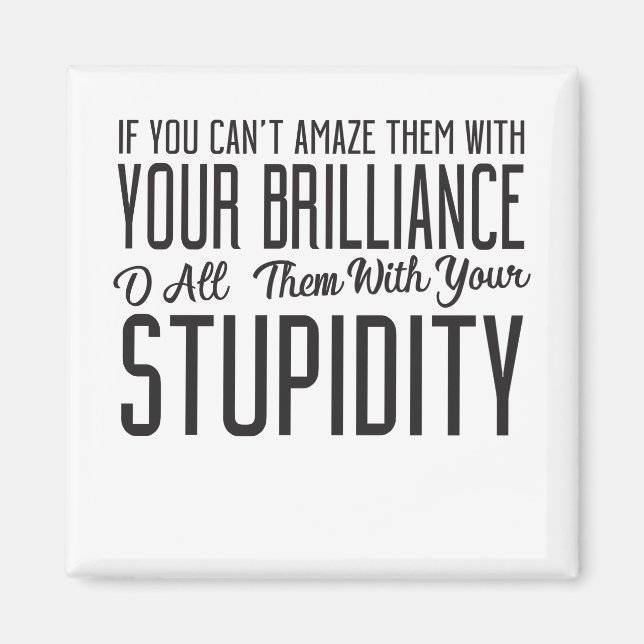 Wenn Sie sie nicht mit Ihrer Brillanz erstaunen kö Magnet (Vorne)