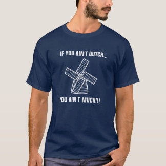 Wenn Sie sind nicht niederländisch… Sie sind nicht T-Shirt