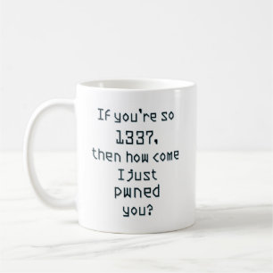 Wenn Sie so 1337 sind, dann wie kommt es pwned ich Tasse
