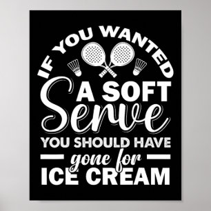 Wenn Sie Soft Serve Play Dminton Racquets Gewollt  Poster