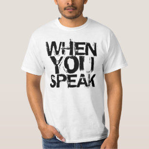 Wenn Sie sprechen, verbessern Sie auf Ruhe T-Shirt