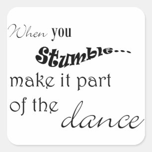 Wenn Sie Stolpern es Teil vom Tanz machen Quadratischer Aufkleber