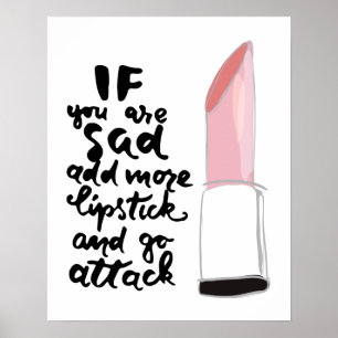 Wenn Sie traurig sind, fügen Sie mehr Lipstick hin Poster