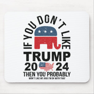 Wenn Sie Trump 2024 nicht mögen, dann werden Sie w Mousepad