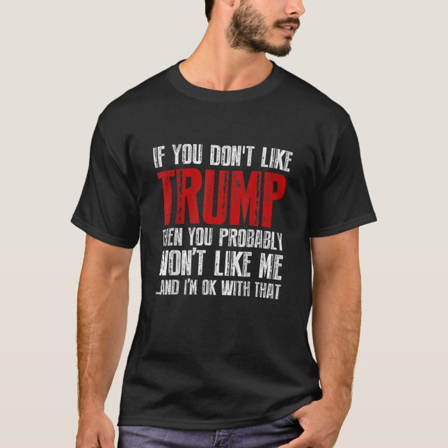 Wenn Sie Trump gegen Biden nicht mögen US-Pro Trum T-Shirt (Vorderseite)