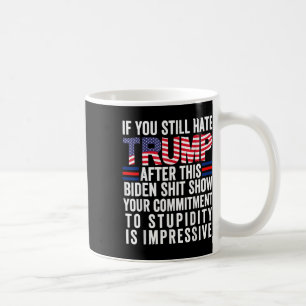 Wenn Sie Trump nach dieser Biden-Show immer noch h Kaffeetasse