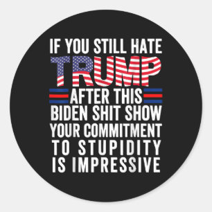 Wenn Sie Trump nach dieser Biden-Show immer noch h Runder Aufkleber