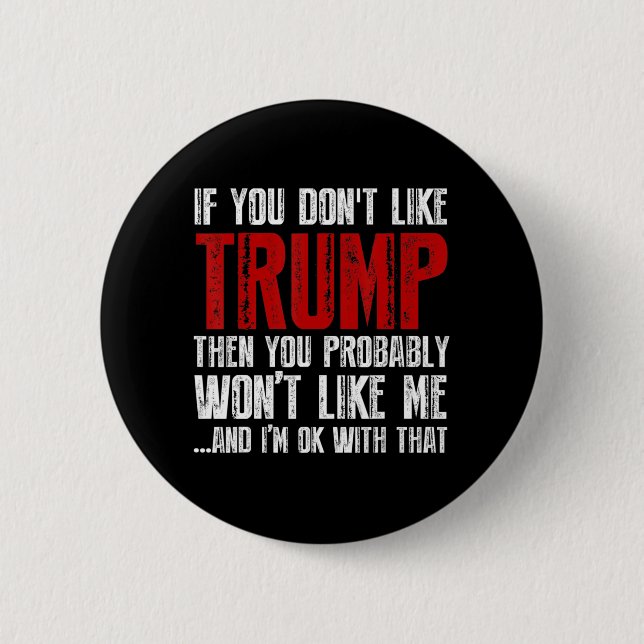 Wenn Sie Trump nicht mögen Button (Vorderseite)