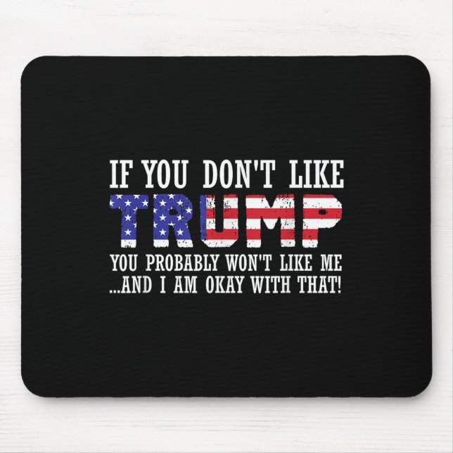 Wenn Sie Trump nicht mögen, dann mögen Sie mich Mousepad (Vorne)
