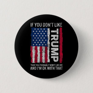 Wenn Sie Trump nicht mögen, dann mögen Sie wahrsch Button