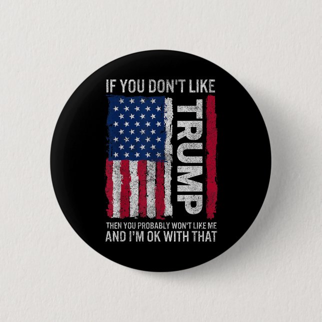 Wenn Sie Trump nicht mögen, dann mögen Sie wahrsch Button (Vorderseite)