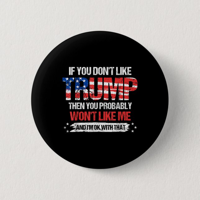 Wenn Sie Trump nicht mögen, dann mögen Sie wahrsch Button (Vorderseite)