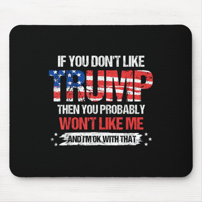 Wenn Sie Trump nicht mögen, dann mögen Sie wahrsch Mousepad (Vorne)