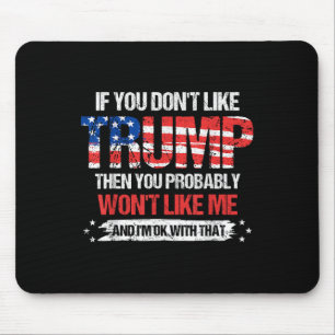Wenn Sie Trump nicht mögen, dann mögen Sie wahrsch Mousepad
